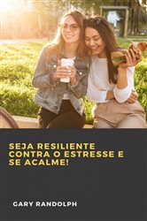 Seja resiliente contra o estresse e se acalme! | Free Book