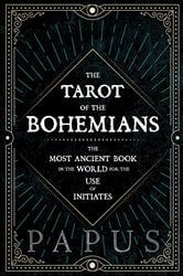 The Tarot of the Bohemians - The Most Ancient Book in the World for the Use of Initiates | Free Book