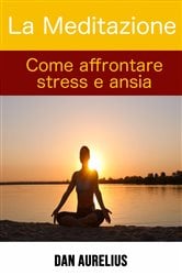 La Meditazione come affrontare stress e ansia | Free Book