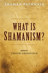 Shaman Pathways - What is Shamanism? | Free Book