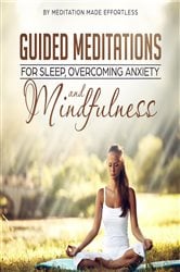 Guided Meditations for Sleep, Overcoming Anxiety and Mindfulness | Free Book