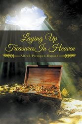 Laying Up Treasures In Heaven | Free Book