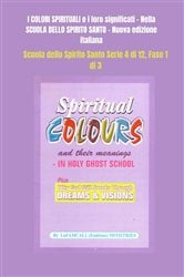 I COLORI SPIRITUALI e i loro significati Nella SCUOLA DELLO SPIRITO SANTO - Nuova edizione italiana | Free Book