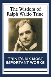 The Wisdom of Ralph Waldo Trine | Free Book