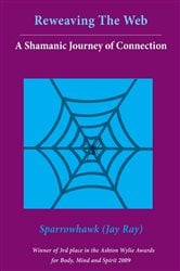 Reweaving The Web- A Shamanic Journey of Connection | Free Book