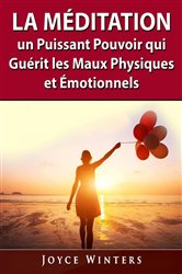 La Méditation, un Puissant Pouvoir qui Guérit les Maux Physiques et Émotionnels | Free Book