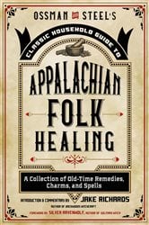 Ossman & Steel's Classic Household Guide to Appalachian Folk Healing | Free Book