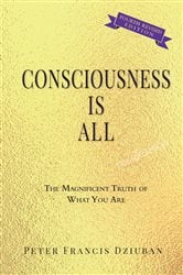 Consciousness Is All (4th ed.) | Free Book