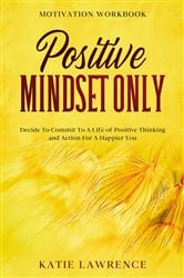 Motivation Workbook: Positive Mindset Only | Free Book