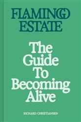 Flamingo Estate: The Guide to Becoming Alive | Free Book