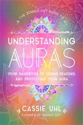 The Zenned Out Guide to Understanding Auras | Free Book