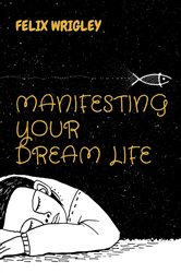 MANIFESTING YOUR DREAM LIFE | Free Book