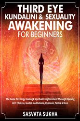 Third Eye, Kundalini &amp; Sexuality Awakening for Beginners | Free Book