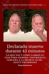 Declarado muerto durante 45 minutos: lo que vio y cómo cambió su vida para siempre | Free Book