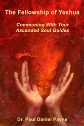 The Fellowship of Yeshua: Communing With Your Ascended Soul Guide | Free Book