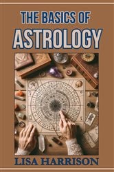 THE BASICS OF ASTROLOGY | Free Book