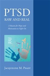 PTSD Raw and Real: A Reason for Hope and Motivation To Fight On | Free Book