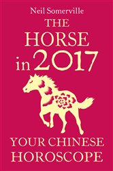 The Horse in 2017: Your Chinese Horoscope | Free Book