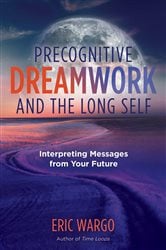 Precognitive Dreamwork and the Long Self | Free Book