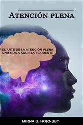 Atención plena: El arte de la atención plena Aprenda a aquietar la mente | Free Book