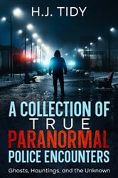 A Collection of True Paranormal Police Encounters | Free Book