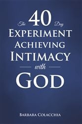 The 40 Day Experiment Achieving Intimacy with God | Free Book