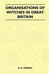 Organisations of Witches in Great Britain (Folklore History Series) | Free Book