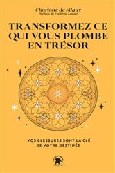 Transformez ce qui vous plombe en trésor | Free Book