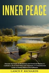 Inner Peace: Discover the Power of Mindfulness and Emotional Mastery to Cultivate a Life of Inner Peace and Happiness | Free Book