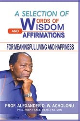 A Selection of Words of Wisdom and Affirmations for Meaningful Living and Happiness | Free Book