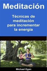 Meditación: Técnicas de meditación para incrementar la energía | Free Book