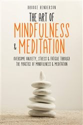 The Art of Mindfulness & Meditation | Free Book