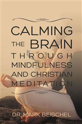 Calming the Brain Through Mindfulness and Christian Meditation | Free Book