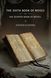 The Sixth Book of Moses and The Seventh Book of Moses | Free Book