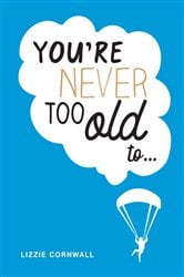 You're Never Too Old to... | Free Book