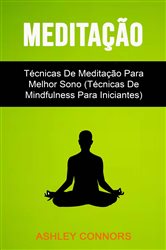 Meditação : Técnicas De Meditação Para Melhor Sono (Técnicas De Mindfulness Para Iniciantes) | Free Book