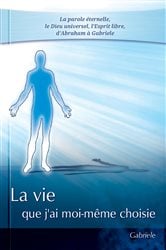 La vie que j'ai moi-même choisie | Free Book