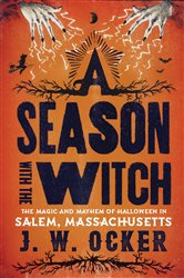 A Season with the Witch: The Magic and Mayhem of Halloween in Salem, Massachusetts | Free Book