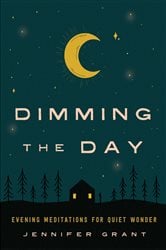 Dimming the Day: Evening Meditations for Quiet Wonder | Free Book