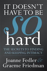 It Doesn’t Have To Be So Hard: Secrets to Finding & Keeping Intimacy | Free Book