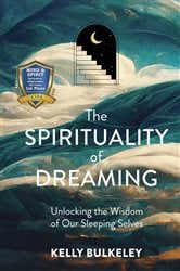 The Spirituality of Dreaming: Unlocking the Wisdom of Our Sleeping Selves | Free Book