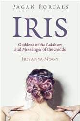 Pagan Portals - Iris, Goddess of the Rainbow and Messenger of the Godds | Free Book