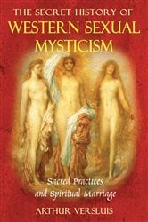 The Secret History of Western Sexual Mysticism | Free Book