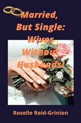 Married, But Single; Wives Without Husbands | Free Book