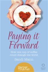 Paying it Forward: How One Cup of Coffee Could Change the World (HarperTrue Life – A Short Read) | Free Book