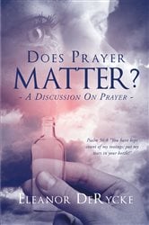 Does Prayer Matter? A Discussion On Prayer | Free Book