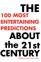 The 100 Most Entertaining Predictions About the 21St Century | Free Book