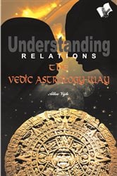 Understanding Relations--The Vedic Astrology Way | Free Book