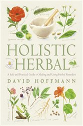 Holistic Herbal: A Safe and Practical Guide to Making and Using Herbal Remedies | Free Book