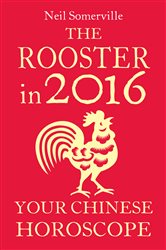 The Rooster in 2016: Your Chinese Horoscope | Free Book